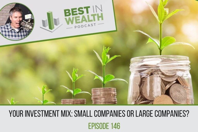 Your Investment Mix Small Companies or Large Companies? Ep 146 Best