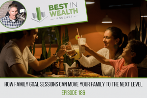 How Family Goal Sessions Can Move Your Family To The Next Level, Ep #186 (1)