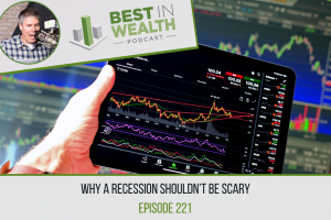 Why A Recession Shouldn’t Be Scary